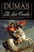 Alexandre Dumas - The Last Cavalier: Being the Adventures of Count Sainte-Hermine in the Age of Napoleon