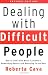 Dealing with Difficult People: How to Deal with Nasty Customers, Demanding Bosses and Annoying Co-workers
