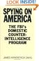 Spying on America: The FBI's Domestic Counterintelligence Program