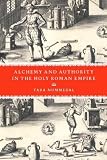 Alchemy and Authority in the Holy Roman Empire