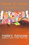 Hattie's Advocate: Adopting a Family Through Foster Care Hattie's Advocate: Adopting a Family Through Foster Care