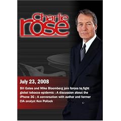 Charlie Rose - Bill Gates & Michael Bloomberg /  iPhone 3G / Ken Pollack (July 23, 2008)