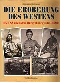 Die Eroberung des Westens - Die USA nach dem B&uuml;rgerkrieg 1865 - 1890 - Marcus Junkelmann