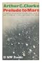 Prelude to Mars: An Omnibus Containing the Complete Novels Prelude to Space and the Sands of Mars and Sixteen Short Stories