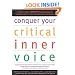 Conquer Your Critical Inner Voice: A Revolutionary Program to Counter Negative Thoughts and Live Free from Imagined Limitations