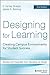 Designing for Learning: Creating Campus Environments for Student Success