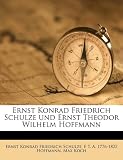Produkt-Bild: Ernst Konrad Friedrich Schulze Und Ernst Theodor Wilhelm Hoffmann