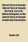 Liberal Party of Canada: Liberal Party of Canada Rat Pack, List of Ex-Officio Delegates to the Liberal Party of Canada Leadership Convention