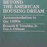 Beyond the American housing dream : accommodation to the 1980s