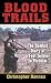 Blood Trails: The Combat Diary of a Foot Soldier in Vietnam