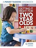 Getting it right for two year olds : a Penny Tassoni handbook
