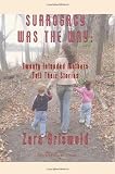 Surrogacy Was the Way: Twenty Intended Mothers Tell Their Stories [Paperback]