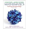 Elementary and Middle School Mathematics: Teaching Developmentally (8th Edition) (Teaching Student-Centered Mathematics Series)