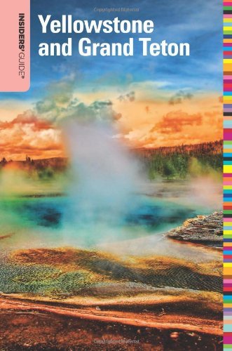 Insiders' Guide to Yellowstone and Grand Teton, 7th (Insiders' Guide Series)