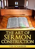 The Art of Sermon Construction