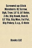 Screwed Up Click Members: DJ Screw, Ugk, Trae, Lil' O, Lil' Keke, Z-Ro, Big Hawk, Bun B, Lil' Flip, Big Moe, Fat Pat, Big Pokey, E.S.G., Inote-