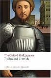 The Oxford Shakespeare: Troilus and Cressida (Oxford World s Classics)