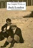 The Complete Works of Jack London (annotated)