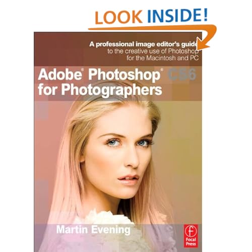 Adobe Photoshop CS6 for Photographers: A professional image editor's guide to the creative use of Photoshop for the Macintosh and PC