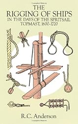 The Rigging of Ships: in the Days of the Spritsail Topmast, 1600-1720 (Dover Maritime)