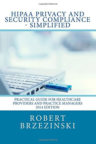 By Robert Brzezinski HIPAA Privacy and Security Compliance - Simplified: Practical Guide for Healthcare Providers and Pra (2nd Edition)
