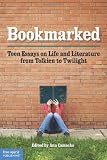 Bookmarked: Teen Essays on Life and Literature from Tolkien to Twilight