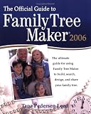 The Official Guide to Family Tree Maker 2006 and Version 16