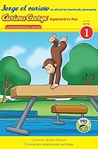 Jorge el curioso se divierte haciendo gimnasia/Curious George Gymnastics Fun bilingual (CGTV Reader) (Spanish and English Edition) Jorge el curioso se divierte haciendo gimnasia/Curious George Gymnastics Fun bilingual (CGTV Reader) (Spanish and English Edition)