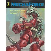 Mechaforce: Draw Futuristic Robots That Fly, Fight, Battle And Brawl