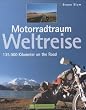 Motorradtraum Weltreise: 135 000 Kilometer on the Road