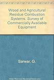 Wood and agricultural residue combustion system : survey of commercially available equiment