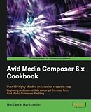 Avid Media Composer 6.x Cookbook