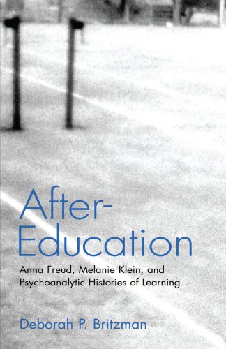 After-Education: Anna Freud, Melanie Klein, and Psychoanalytic Histories of Learning