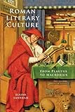 Roman literary culture : from Plautus to Macrobius