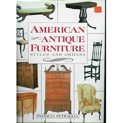 American Antique Furniture: Styles and Origins by Patricia Petraglia
