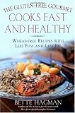 The Gluten-Free Gourmet Cooks Fast and Healthy: Wheat-Free and Gluten-Free with Less Fuss and Less Fat