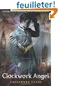 The Infernal Devices: Clockwork Angel Bk. 1