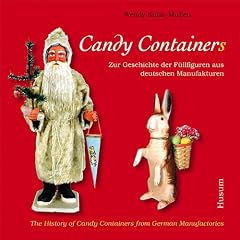 Candy Container: Zur Geschichte der F�llfiguren aus deutschen Manufakturen