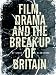 Film, Drama and the Break Up of Britain