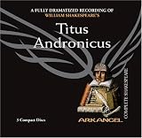 Titus Andronicus (Arkangel Complete Shakespeare)