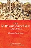 The Saint Bartholomew's Day massacre : the mysteries of a crime of state (24 August 1572)