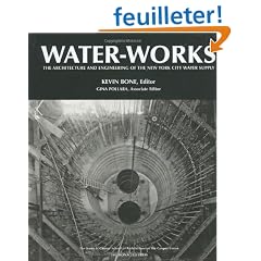 Water-Works: The Architecture And Engineering of the New York City Water Supply