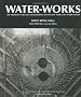 Water-Works: The Architecture And Engineering of the New York City Water Supply