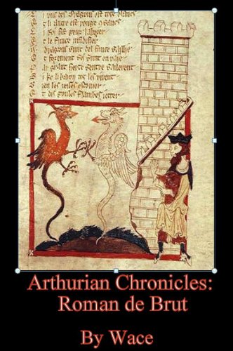 ARTHURIAN CHRONICLES: ROMAN DE BRUT (Specifically 