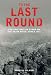 To the Last Round: The Epic British Stand on the Imjin River, Korea 1951
