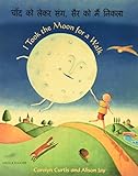 Cān̐da ko lekara saṅga, saira ko mai nikalā = I took the moon for a walk