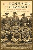 The confusion of command : the war memoirs of Lieutenant General Sir Thomas D'Oyly Snow, 1914-1915