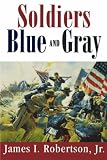 Soldiers Blue and Gray (Studies in American Military History)