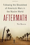 Aftermath: Following the Bloodshed of America's Wars in the Muslim World