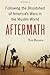 Aftermath: Following the Bloodshed of America's Wars in the Muslim World